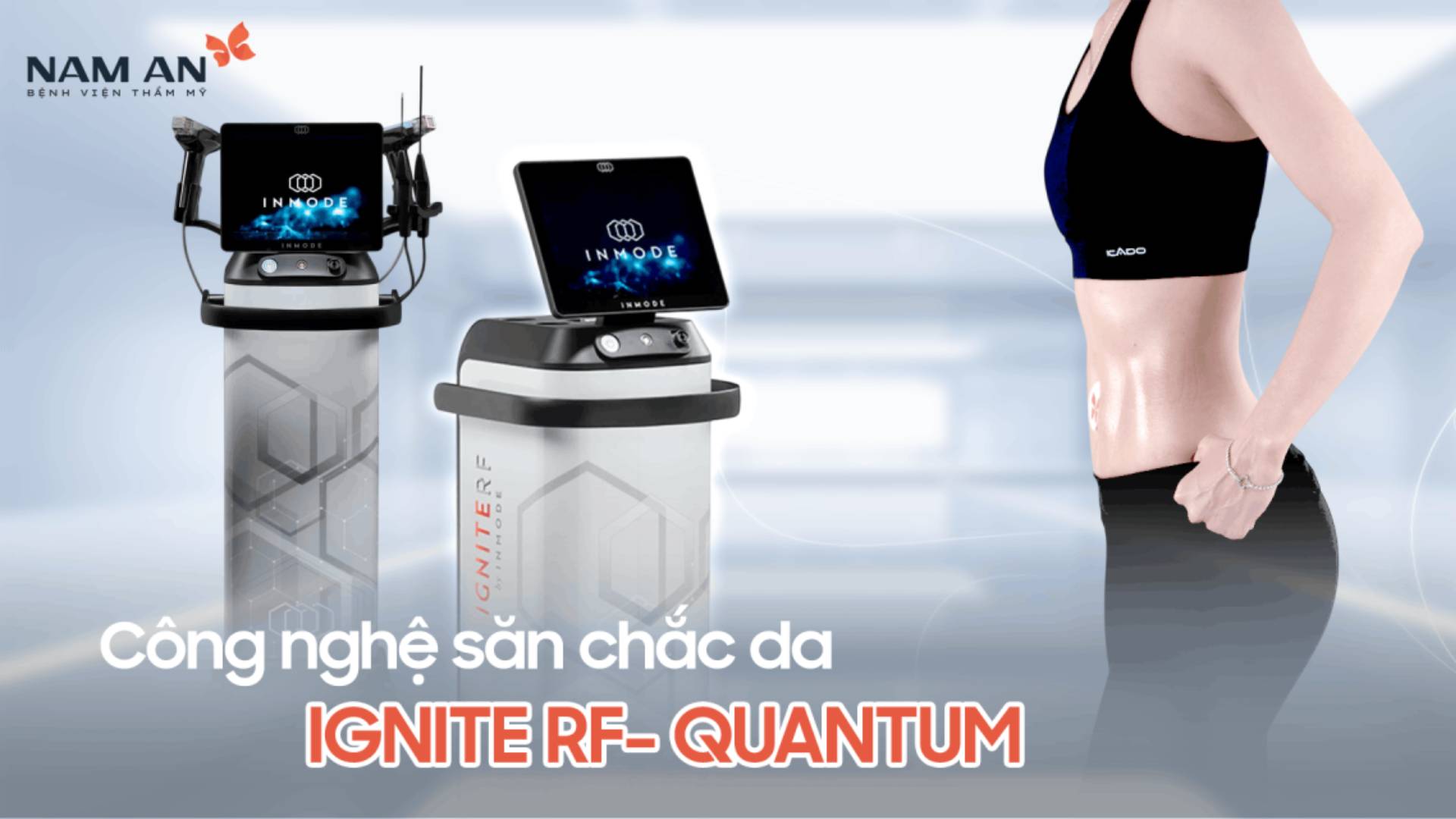 Hút Mỡ Công Nghệ Ignite RF Đột Phá Mới Tại BV Nam An (5)